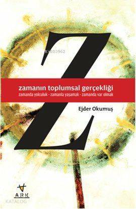 Zamanın Toplumsal Gerçekliği; Zamanda Yolculuk - Zamanla Yaşamak - Zamanda Var Olmak - 1