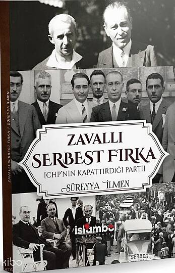 Zavallı Serbest Fırka;CHPnin Kapattırdığı Parti