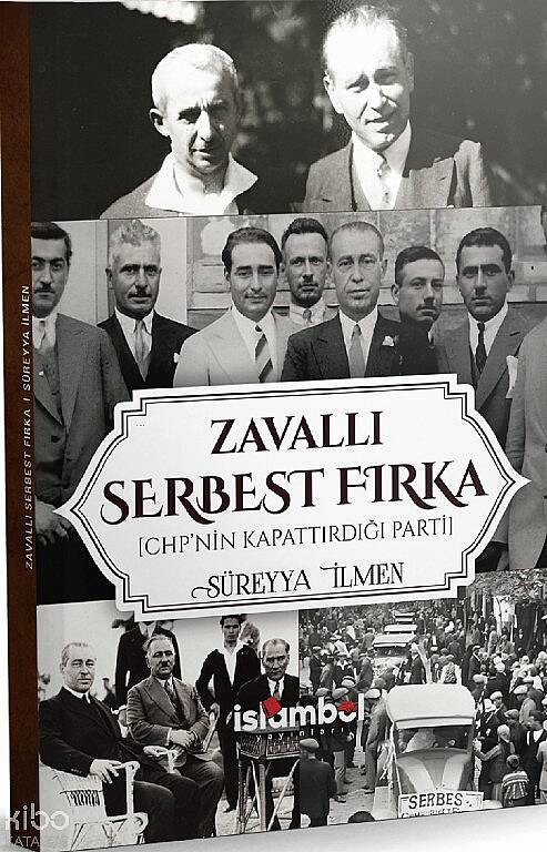 Zavallı Serbest Fırka;CHPnin Kapattırdığı Parti - 1
