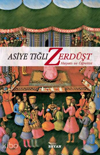 Zerdüşt; Hayatı ve Öğretisi