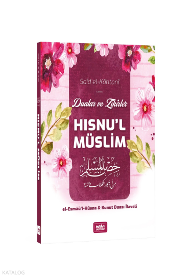 Hısnu’l Müslim: Dualar ve Zikirler